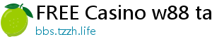 FREE Casino w88 tang 50k